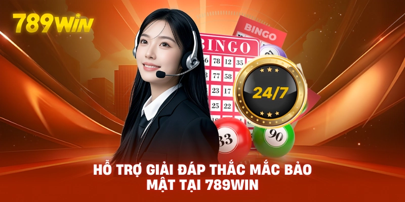 Hỗ trợ giải đáp thắc mắc bảo mật tại 789WIN