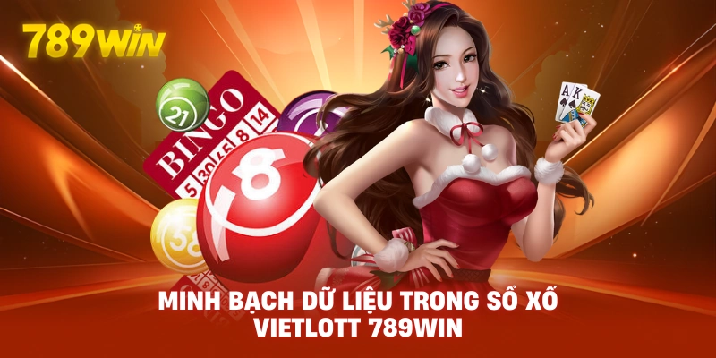 Minh bạch dữ liệu trong sổ xố vietlott 789win