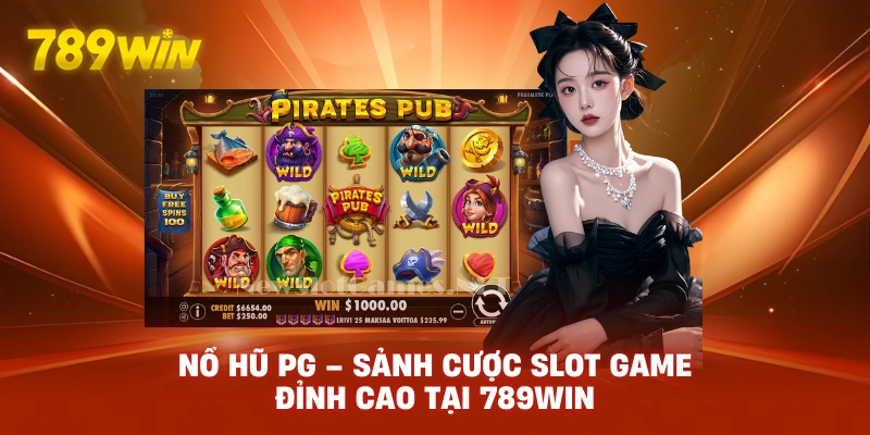Nổ Hũ PG – Sảnh Cược Slot Game Đỉnh Cao Tại 789WIN